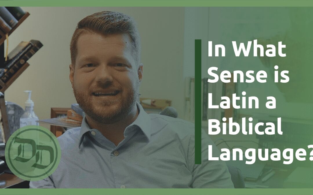 In What sense is Latin a Biblical Language?